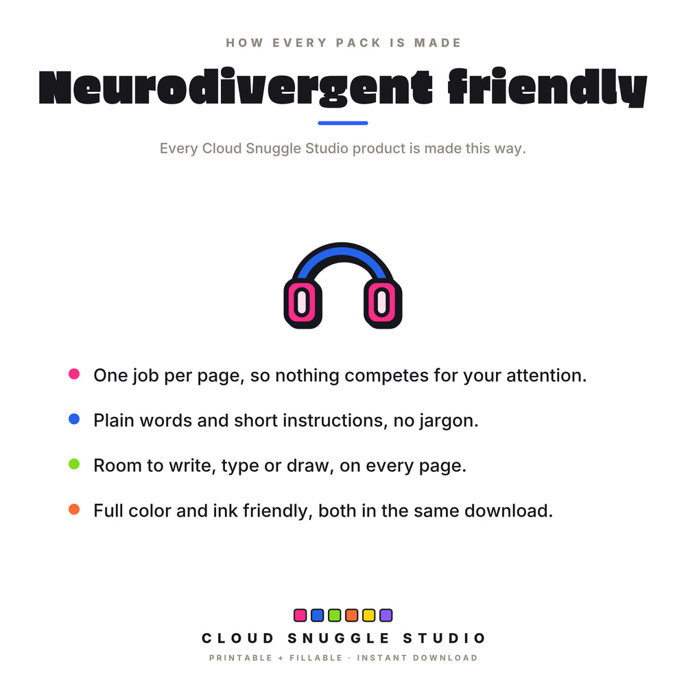 Neurodivergent friendly design: one job per page, plain words, room to write, and color plus ink friendly editions.