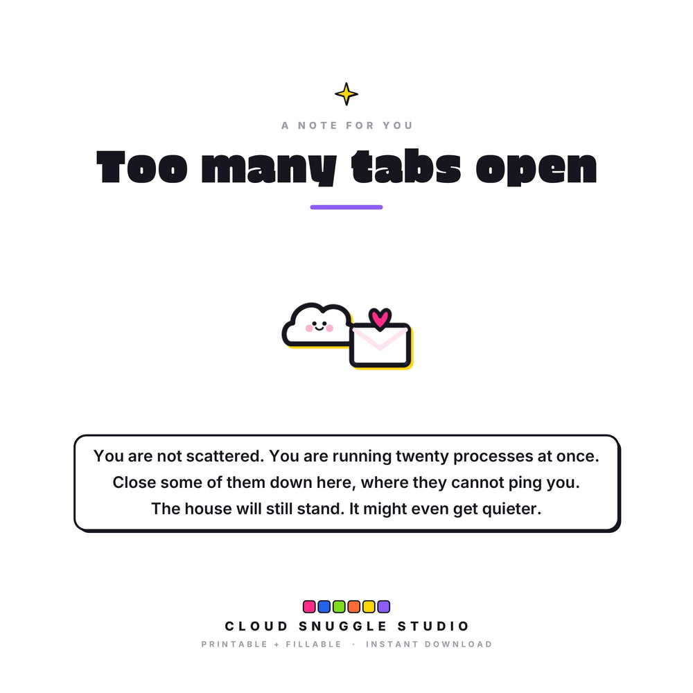 A closing note from Cloud Snuggle Studio about The Too-Many-Tabs Parent Planner. Written for parents running the family admin. A parent planner printable for ADHD families, instant digital download.