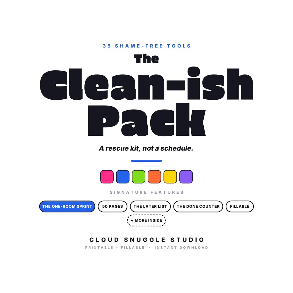 The Clean-ish Pack, a cleaning routine printable for ADHD from Cloud Snuggle Studio. 35 tools across 50 pages. Printable and fillable PDF, A4 and US Letter, color and ink friendly. Instant digital download.