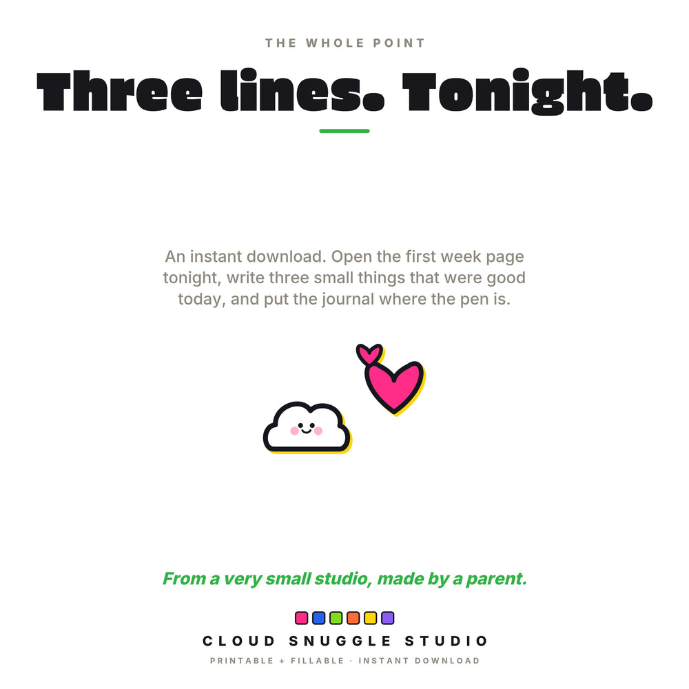 A note for you, titled Three lines: tonight, write three small good things and put the journal where the pen is, beside Snug sending love.