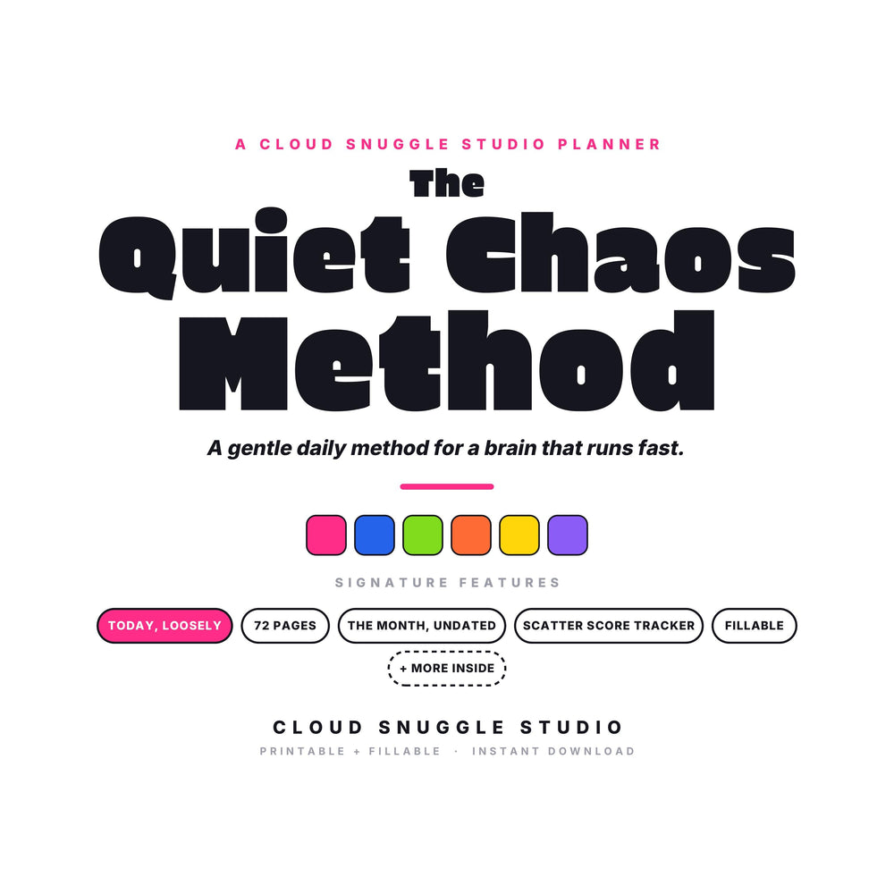 The Quiet Chaos Method, an ADHD daily planner printable from Cloud Snuggle Studio. 72 pages, 52 of them to write on. Printable and fillable PDF, A4 and US Letter, color and ink friendly. Instant digital download.