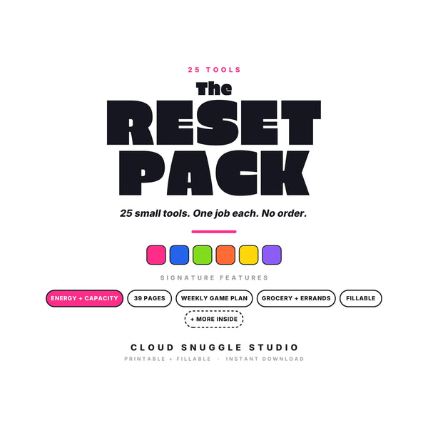 The Reset Pack, an ADHD reset pack printable from Cloud Snuggle Studio. 25 tools across 39 pages. Printable and fillable PDF, A4 and US Letter, color and ink friendly. Instant digital download.